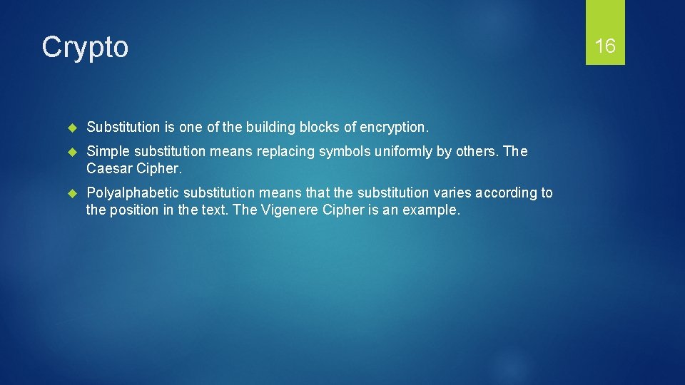 Crypto Substitution is one of the building blocks of encryption. Simple substitution means replacing