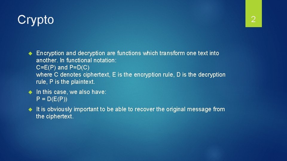 Crypto Encryption and decryption are functions which transform one text into another. In functional