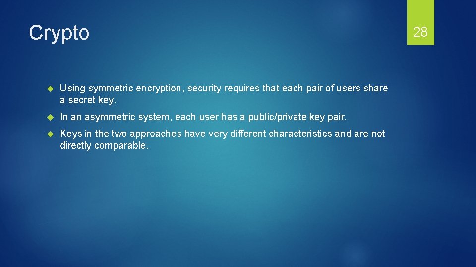 Crypto Using symmetric encryption, security requires that each pair of users share a secret