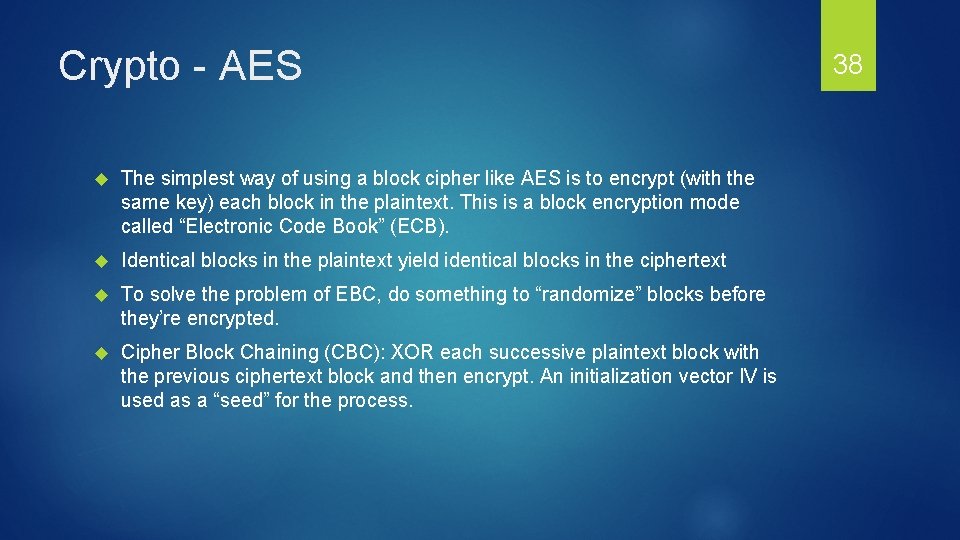 Crypto - AES The simplest way of using a block cipher like AES is