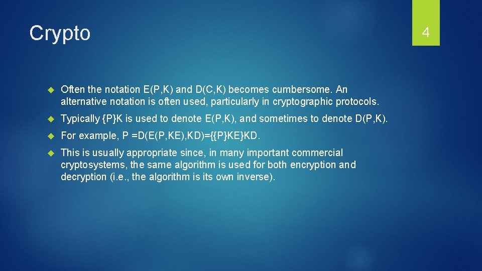 Crypto Often the notation E(P, K) and D(C, K) becomes cumbersome. An alternative notation
