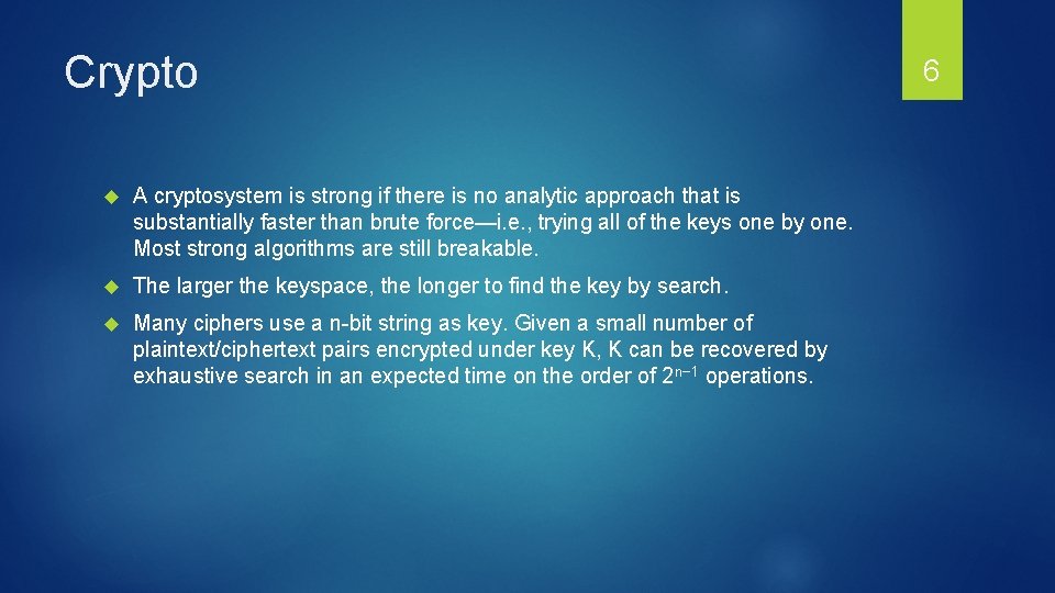 Crypto A cryptosystem is strong if there is no analytic approach that is substantially