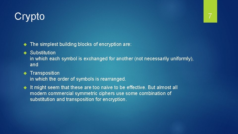 Crypto The simplest building blocks of encryption are: Substitution in which each symbol is