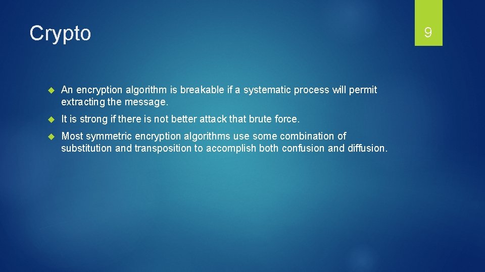 Crypto An encryption algorithm is breakable if a systematic process will permit extracting the