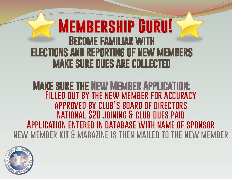 Membership Guru! Become familiar with elections and reporting of new members make sure dues
