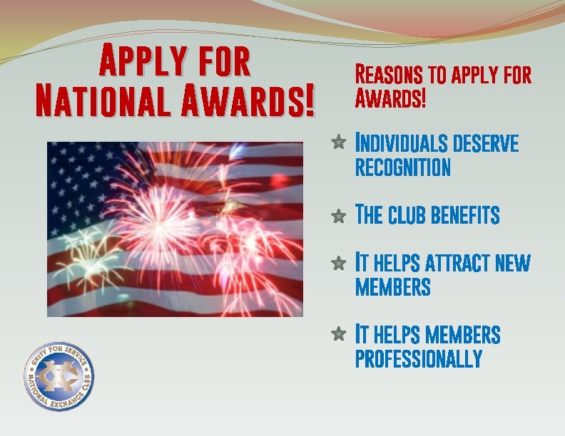 Apply for National Awards! Reasons to apply for Awards! Individuals deserve recognition The club
