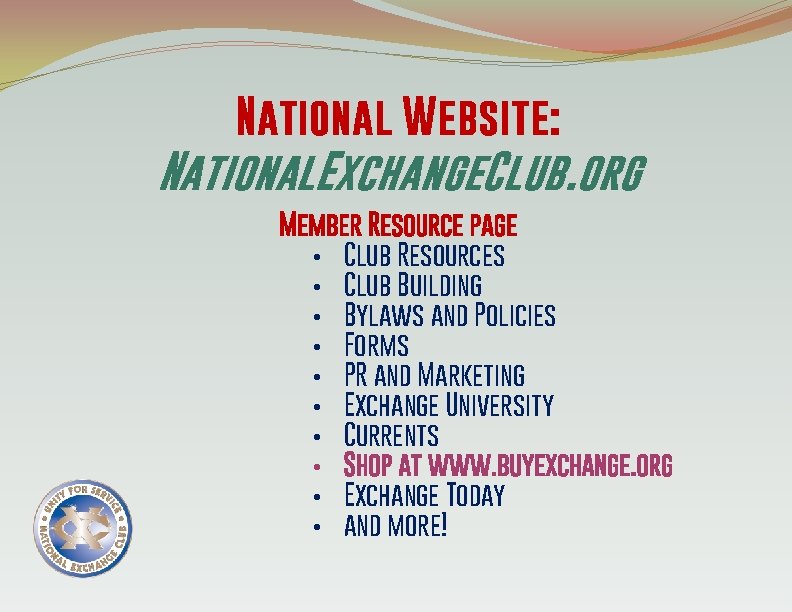 National Website: National. Exchange. Club. org Member Resource page • Club Resources • Club