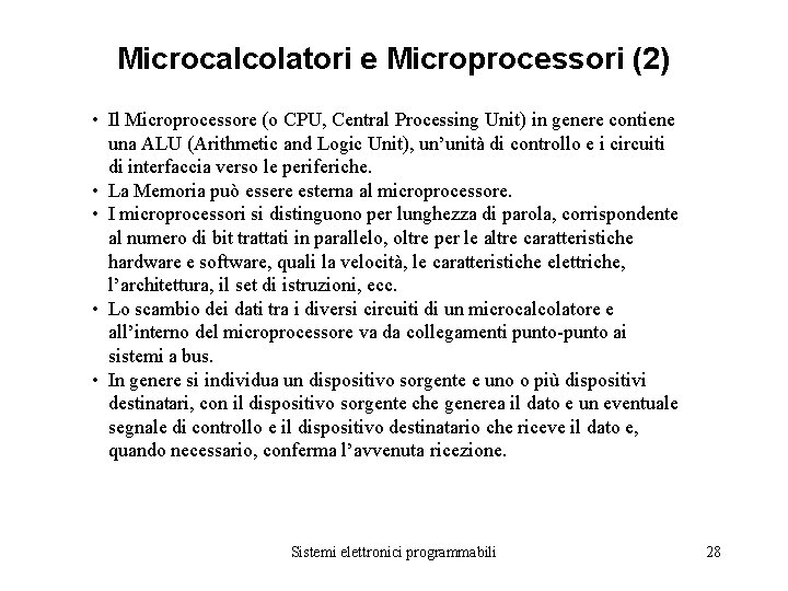 Microcalcolatori e Microprocessori (2) • Il Microprocessore (o CPU, Central Processing Unit) in genere