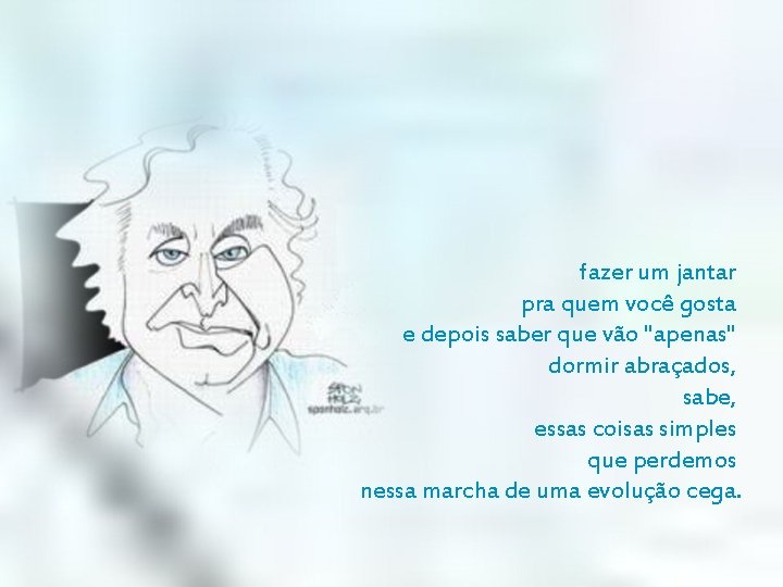 fazer um jantar pra quem você gosta e depois saber que vão "apenas" dormir