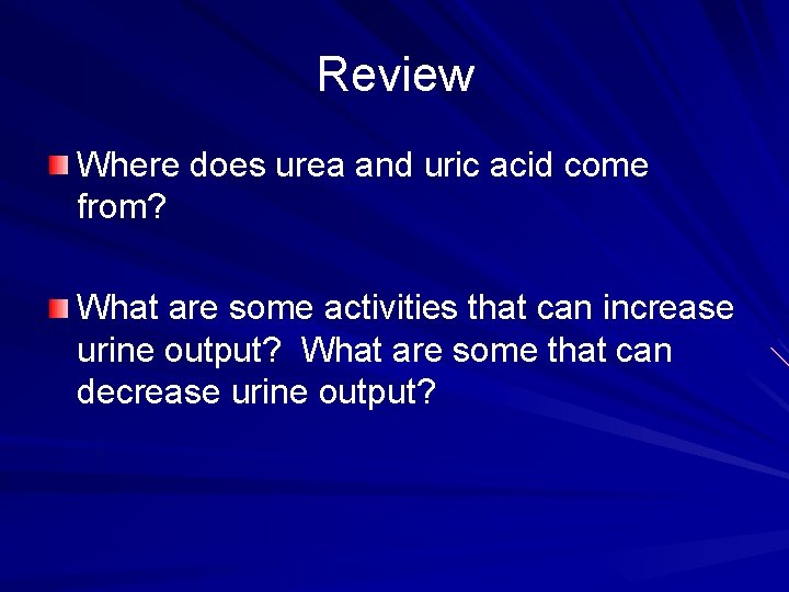 Review Where does urea and uric acid come from? What are some activities that