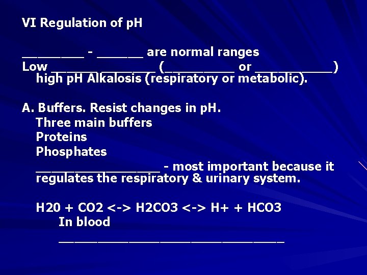 VI Regulation of p. H ____ - ______ are normal ranges Low _______ (_____