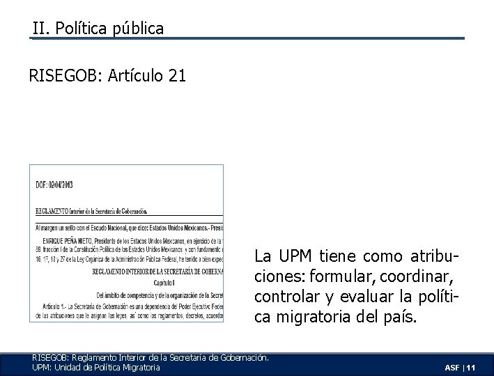 II. Política pública RISEGOB: Artículo 21 La UPM tiene como atribuciones: formular, coordinar, controlar