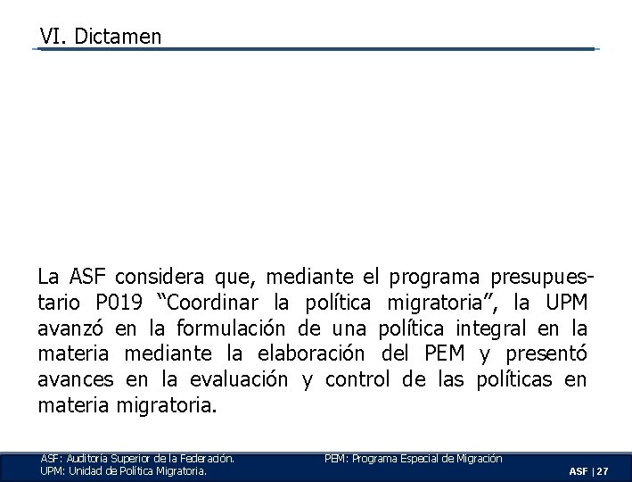 VI. Dictamen La ASF considera que, mediante el programa presupuestario P 019 “Coordinar la