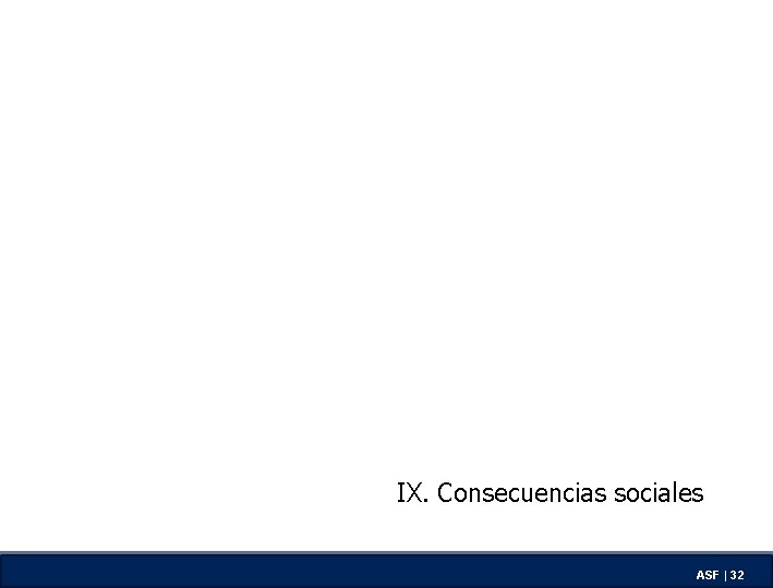 IX. Consecuencias sociales ASF | 32 