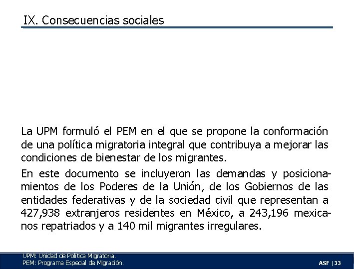 IX. Consecuencias sociales La UPM formuló el PEM en el que se propone la