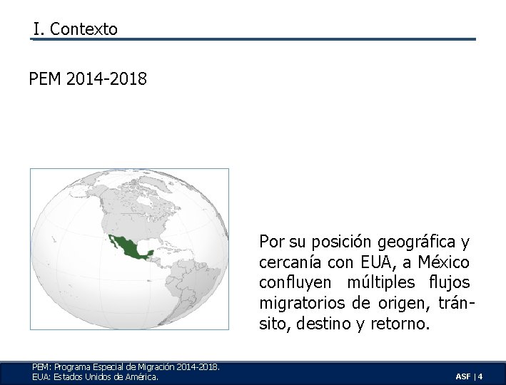 I. Contexto PEM 2014 -2018 Por su posición geográfica y cercanía con EUA, a