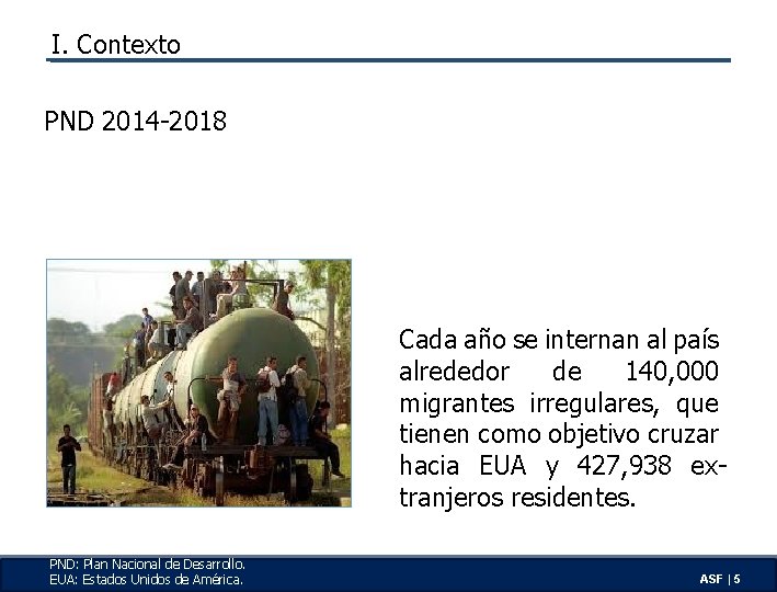 I. Contexto PND 2014 -2018 Cada año se internan al país alrededor de 140,