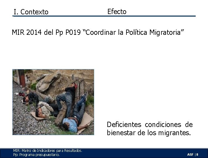 I. Contexto Efecto MIR 2014 del Pp P 019 “Coordinar la Política Migratoria” Deficientes