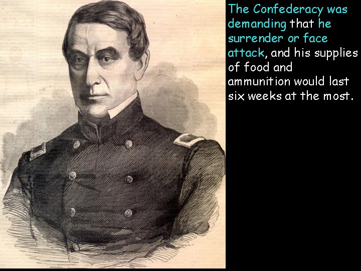  • The Confederacy was demanding that he surrender or face attack, and his
