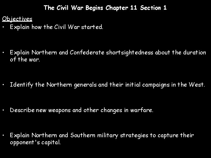 The Civil War Begins Chapter 11 Section 1 Objectives • Explain how the Civil