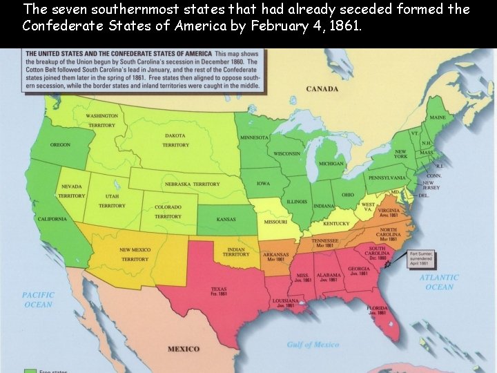 The seven southernmost states that had already seceded formed the Confederate States of America