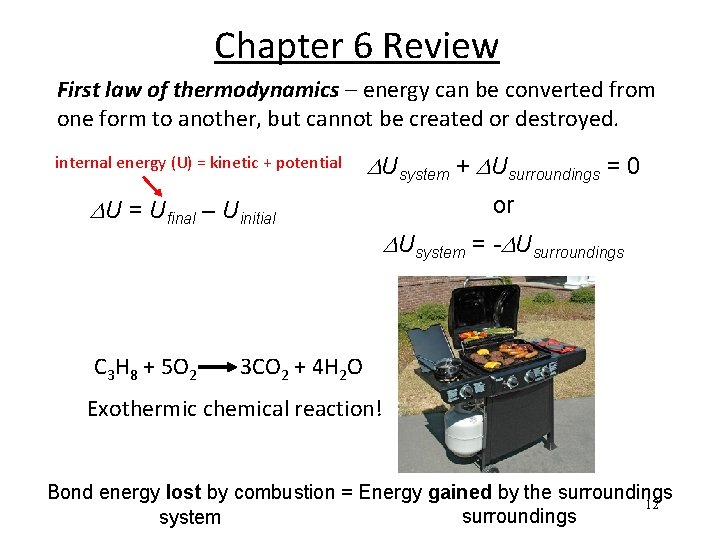 Chapter 6 Review First law of thermodynamics – energy can be converted from one