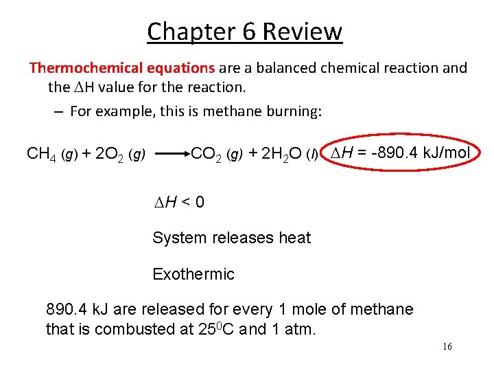 Chapter 6 Review Thermochemical equations are a balanced chemical reaction and the H value