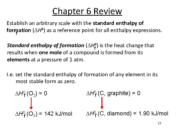 Chapter 6 Review Establish an arbitrary scale with the standard enthalpy of 0) as