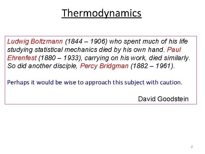 Thermodynamics Ludwig Boltzmann (1844 – 1906) who spent much of his life studying statistical