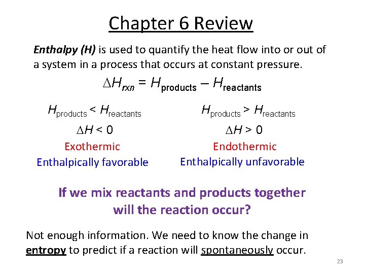 Chapter 6 Review Enthalpy (H) is used to quantify the heat flow into or