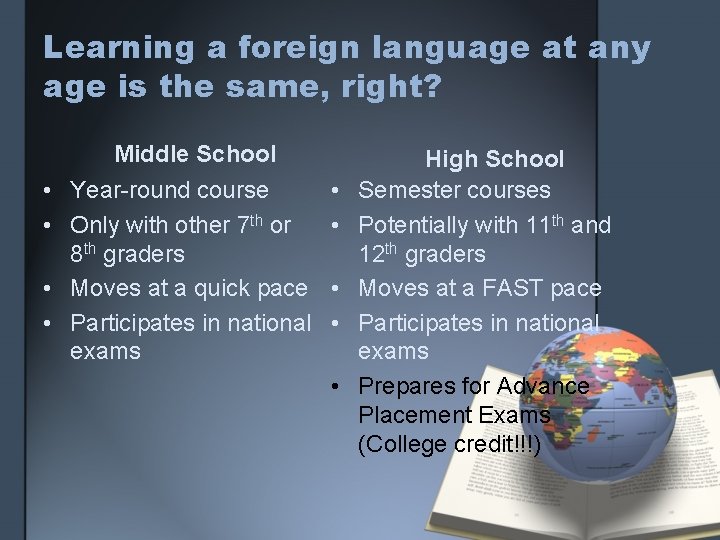 Learning a foreign language at any age is the same, right? Middle School •