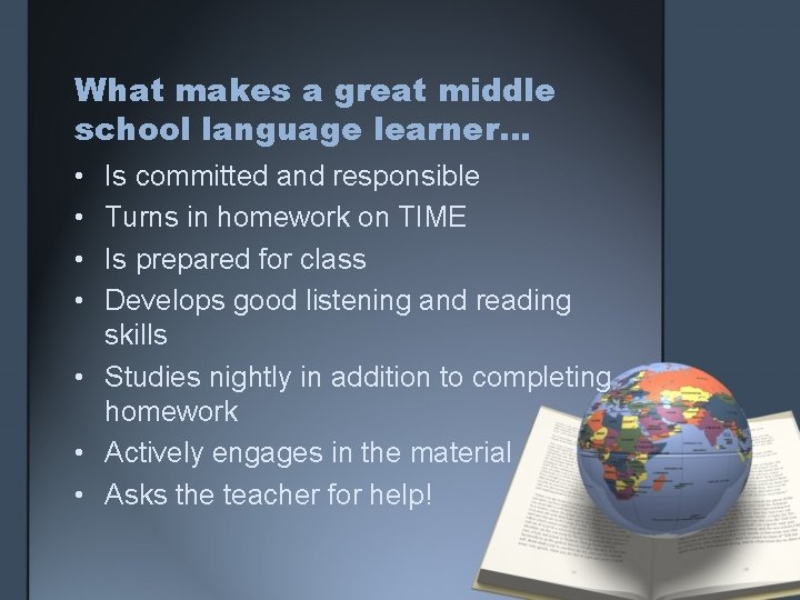 What makes a great middle school language learner… • • Is committed and responsible