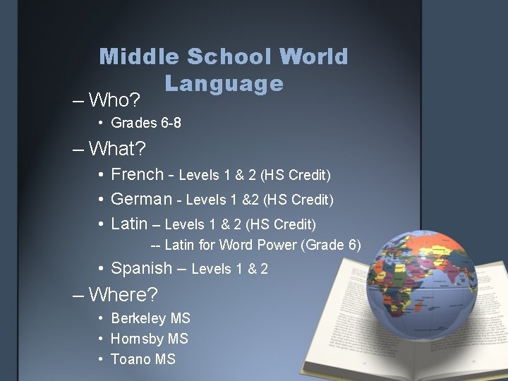Middle School World Language – Who? • Grades 6 -8 – What? • French