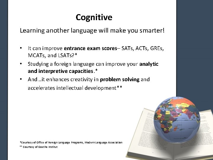 Cognitive Learning another language will make you smarter! • It can improve entrance exam