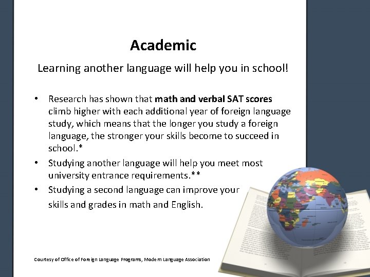 Academic Learning another language will help you in school! • Research has shown that