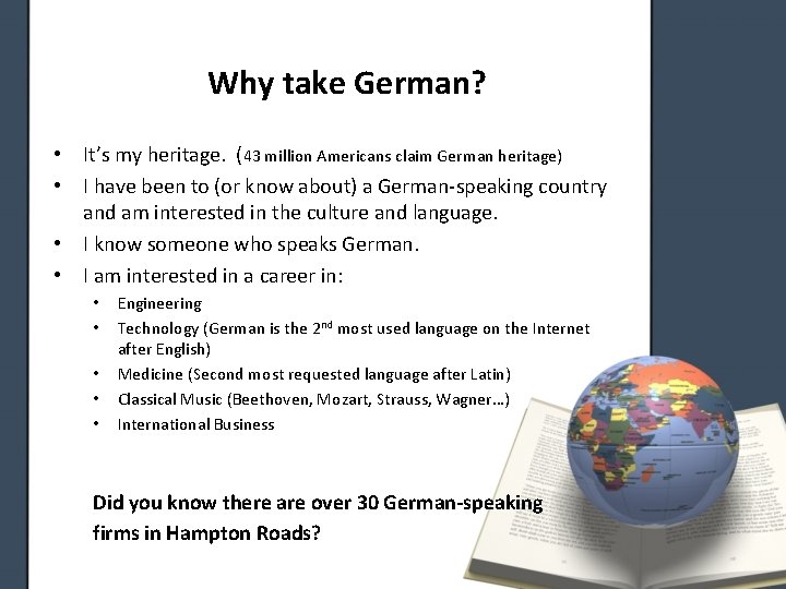 Why take German? • It’s my heritage. (43 million Americans claim German heritage) •