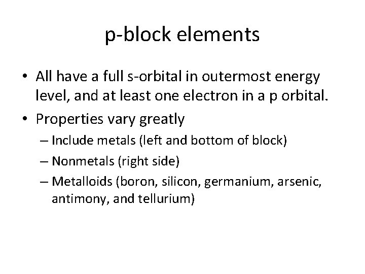 p-block elements • All have a full s-orbital in outermost energy level, and at