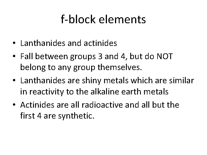 f-block elements • Lanthanides and actinides • Fall between groups 3 and 4, but