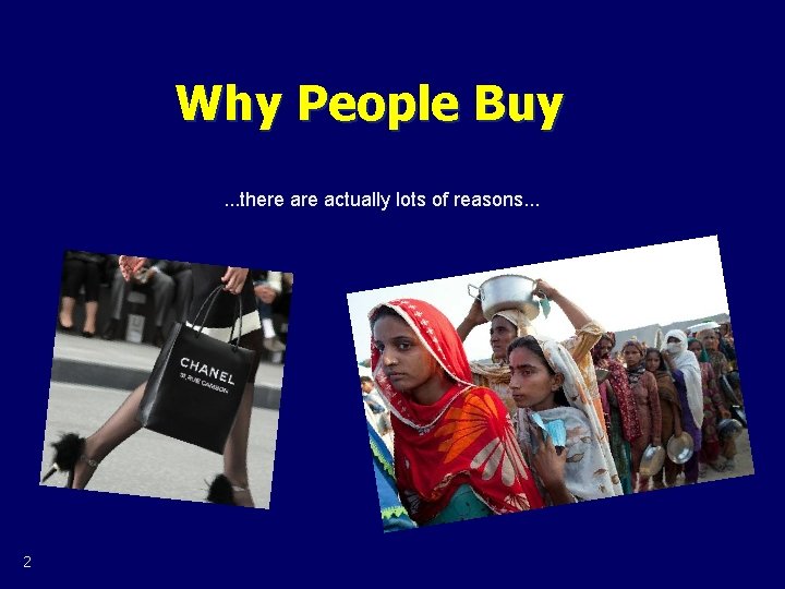 Why People Buy. . . there actually lots of reasons. . . 2 