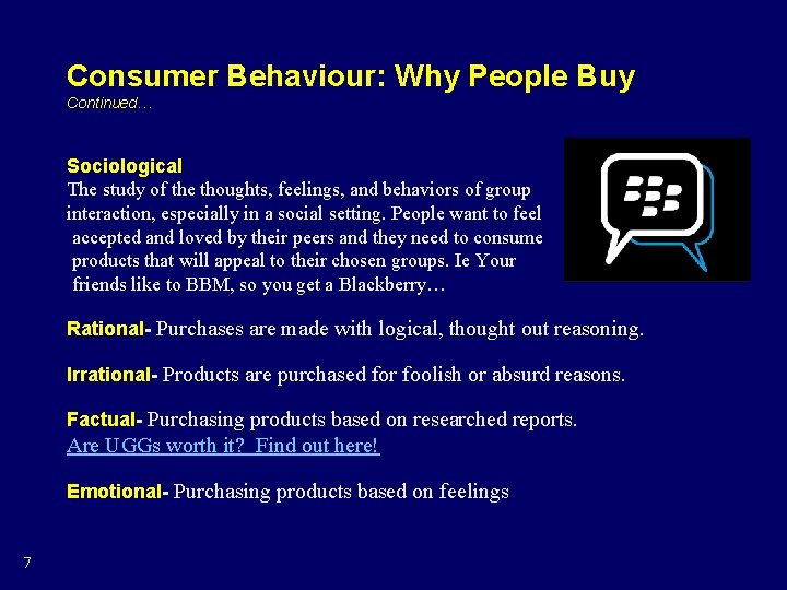 Consumer Behaviour: Why People Buy Continued… Sociological The study of the thoughts, feelings, and