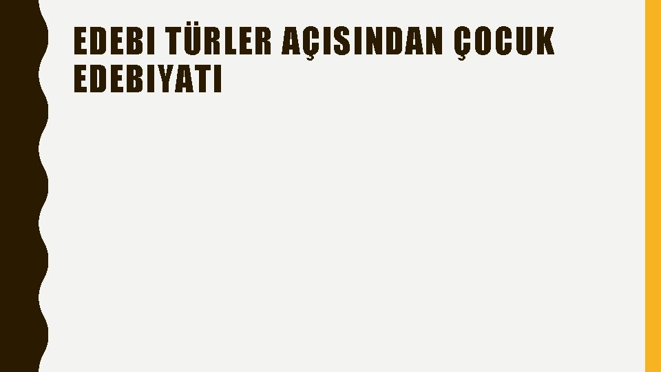 EDEBI TÜRLER AÇISINDAN ÇOCUK EDEBIYATI 