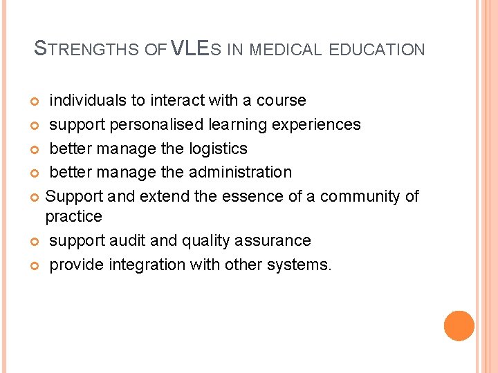 STRENGTHS OF VLES IN MEDICAL EDUCATION individuals to interact with a course support personalised