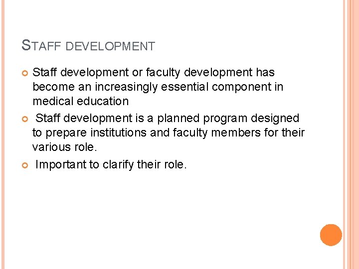 STAFF DEVELOPMENT Staff development or faculty development has become an increasingly essential component in