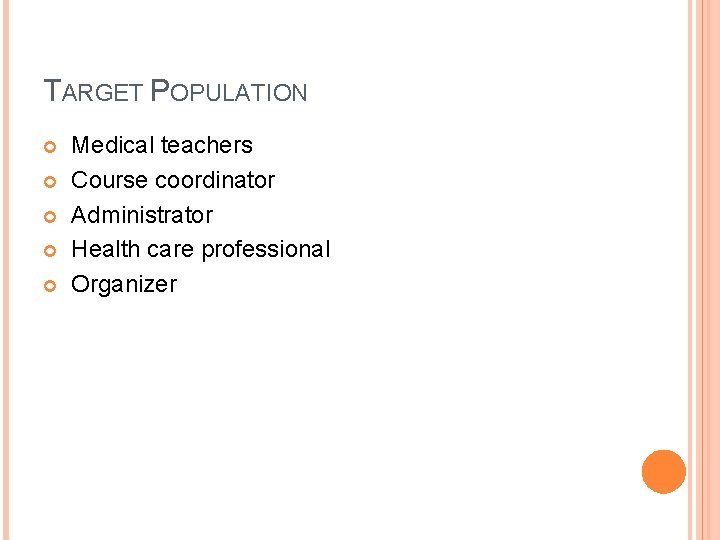 TARGET POPULATION Medical teachers Course coordinator Administrator Health care professional Organizer 
