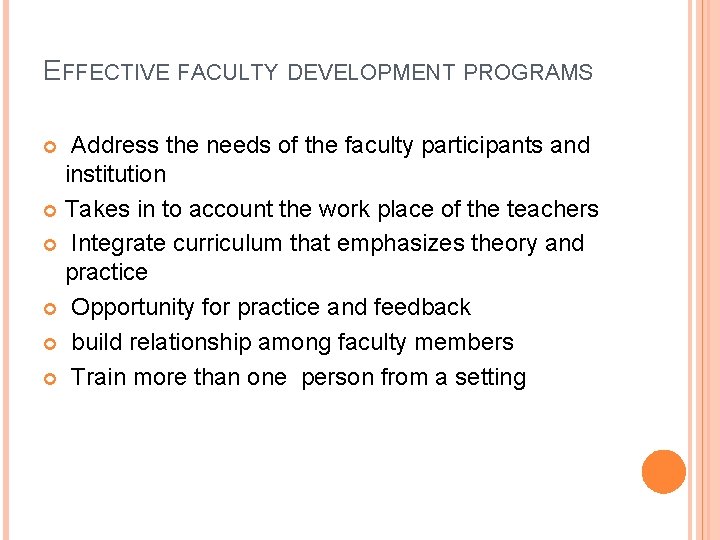 EFFECTIVE FACULTY DEVELOPMENT PROGRAMS Address the needs of the faculty participants and institution Takes