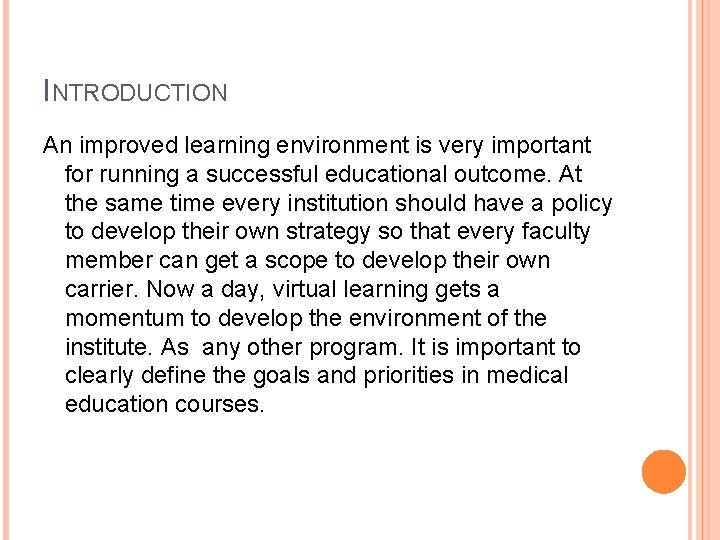 INTRODUCTION An improved learning environment is very important for running a successful educational outcome.