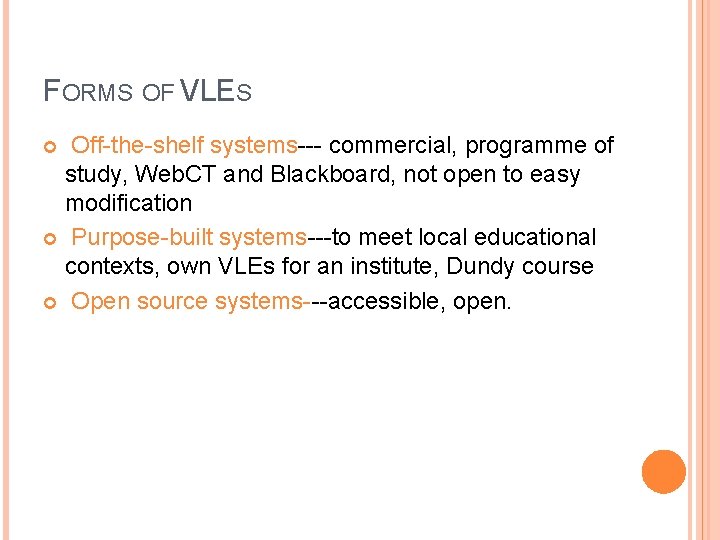 FORMS OF VLES Off-the-shelf systems--- commercial, programme of study, Web. CT and Blackboard, not