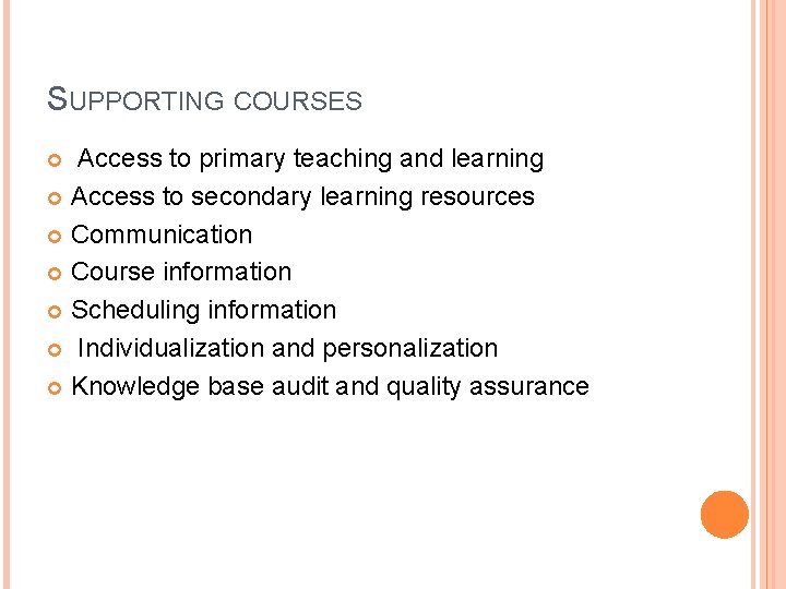 SUPPORTING COURSES Access to primary teaching and learning Access to secondary learning resources Communication