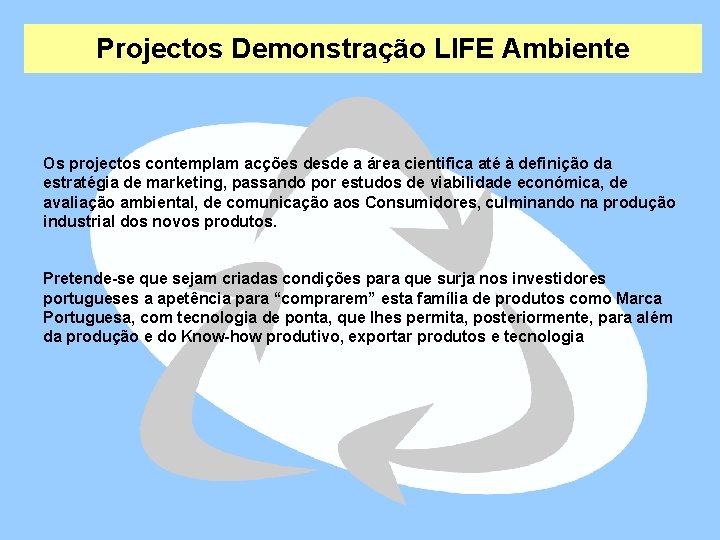 Projectos Demonstração LIFE Ambiente Os projectos contemplam acções desde a área cientifica até à