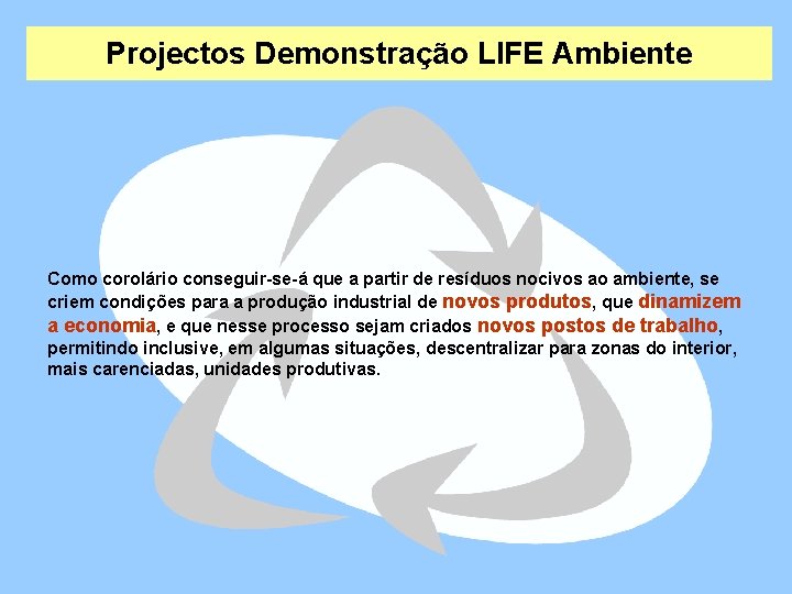 Projectos Demonstração LIFE Ambiente Como corolário conseguir-se-á que a partir de resíduos nocivos ao